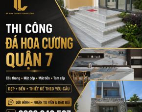 Thi Công Đá Hoa Cương Quận 7