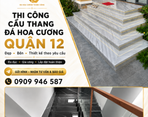 Thi Công Cầu Thang Đá Hoa Cương Quận 12